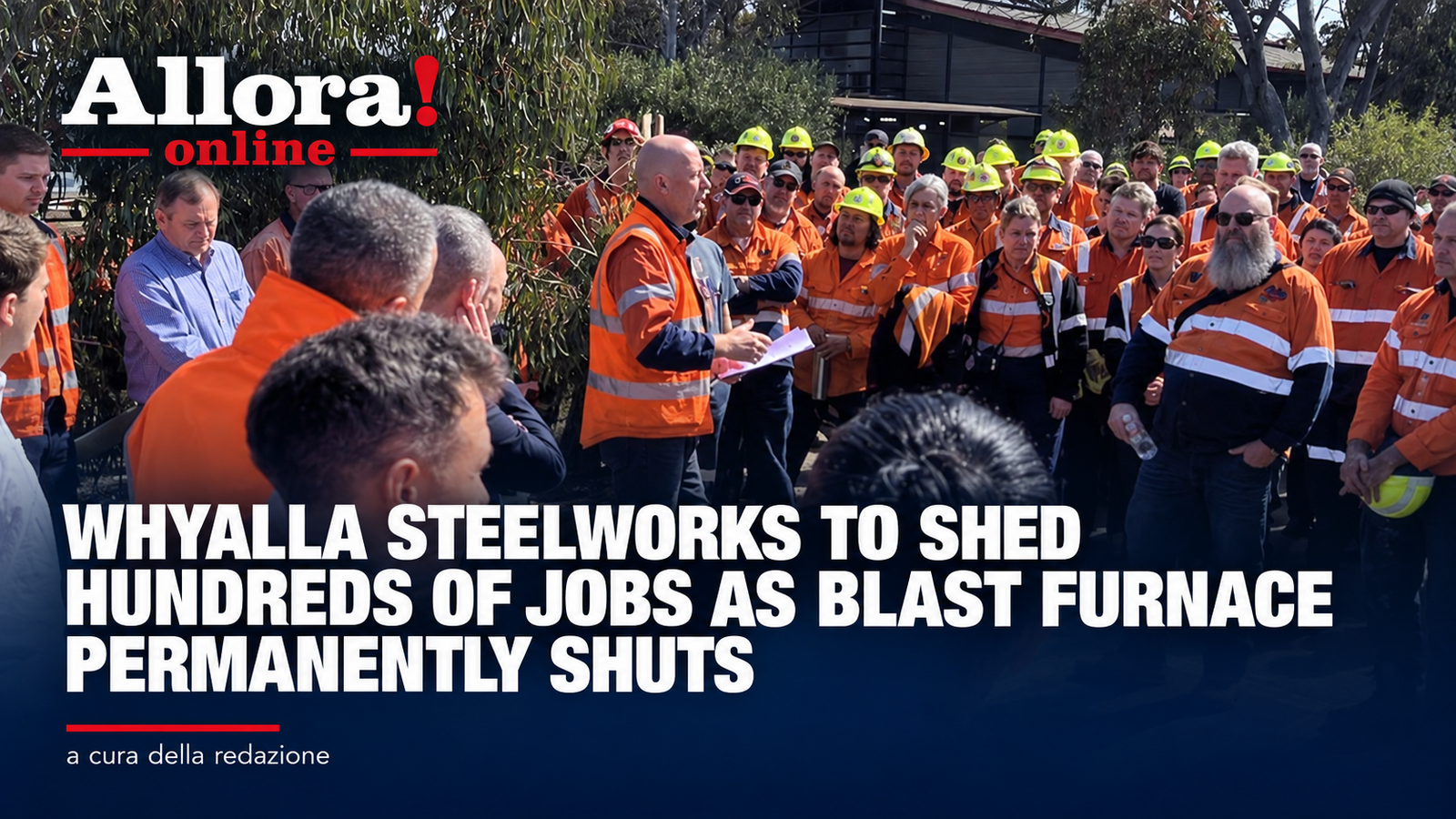 Whyalla steelworks to shed hundreds of jobs as blast furnace permanently shuts - Allora! Italian Australian News